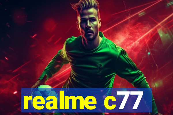 realme c77